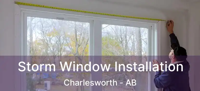  Storm Window Installation Charlesworth - AB