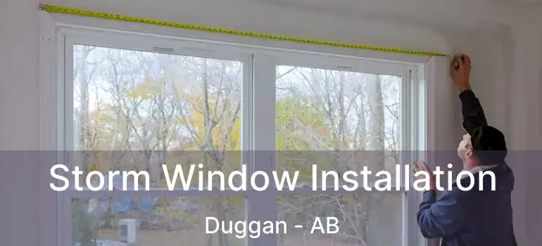  Storm Window Installation Duggan - AB