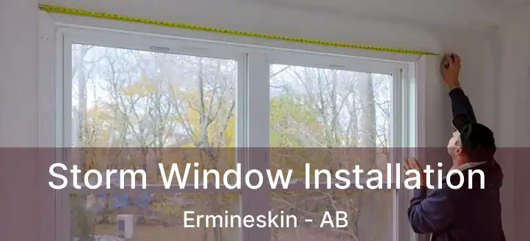  Storm Window Installation Ermineskin - AB