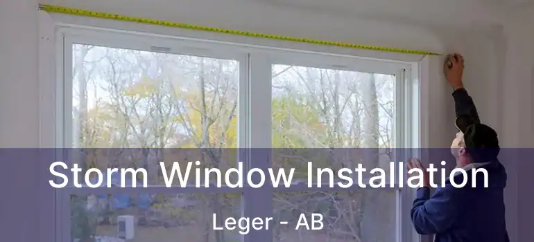  Storm Window Installation Leger - AB