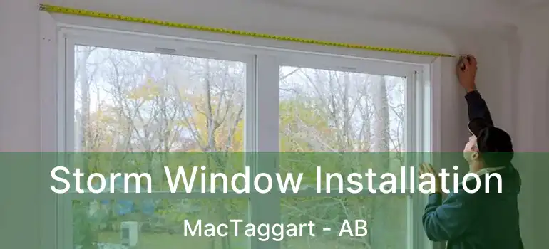  Storm Window Installation MacTaggart - AB