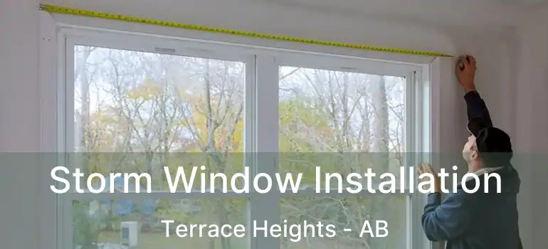  Storm Window Installation Terrace Heights - AB