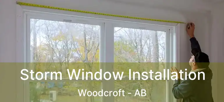  Storm Window Installation Woodcroft - AB