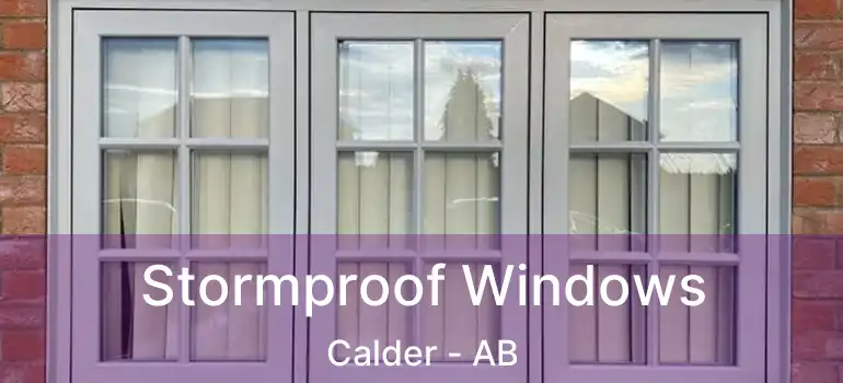  Stormproof Windows Calder - AB