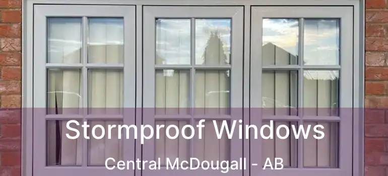  Stormproof Windows Central McDougall - AB