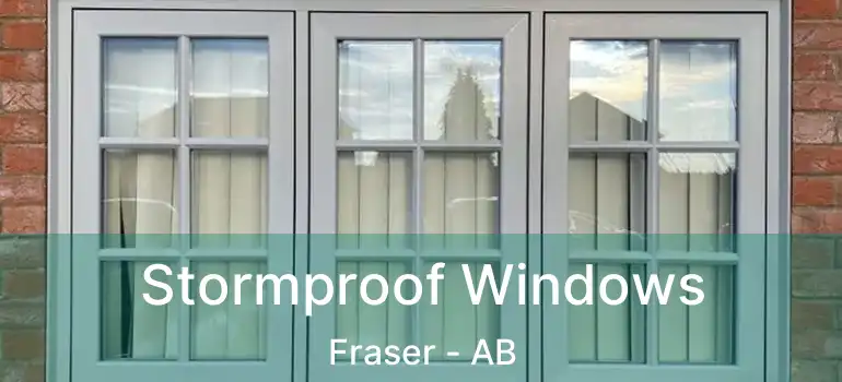  Stormproof Windows Fraser - AB