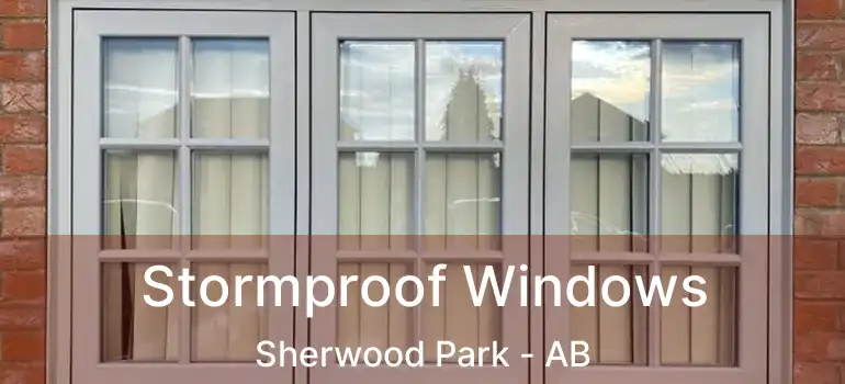  Stormproof Windows Sherwood Park - AB