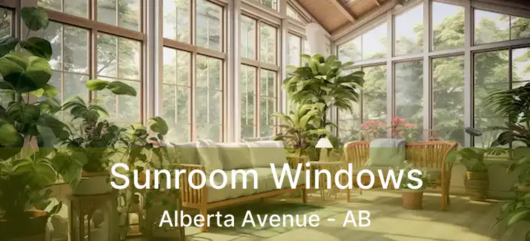  Sunroom Windows Alberta Avenue - AB