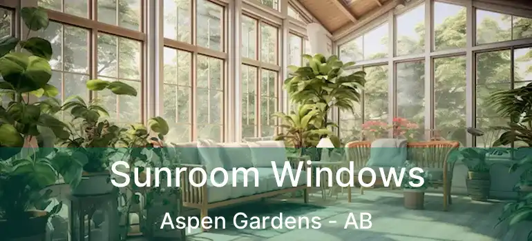 Sunroom Windows Aspen Gardens - AB