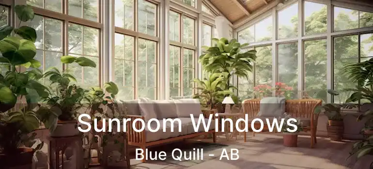  Sunroom Windows Blue Quill - AB