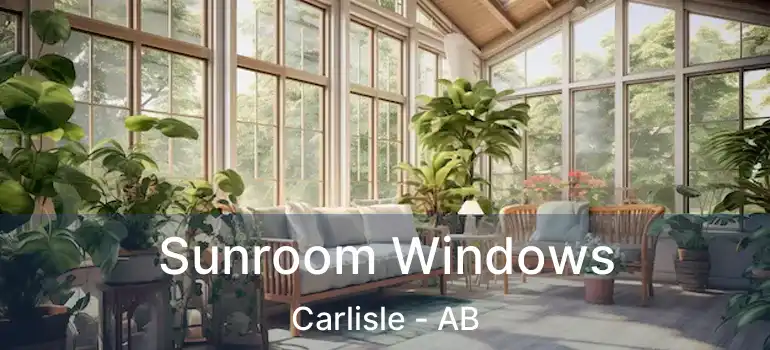  Sunroom Windows Carlisle - AB
