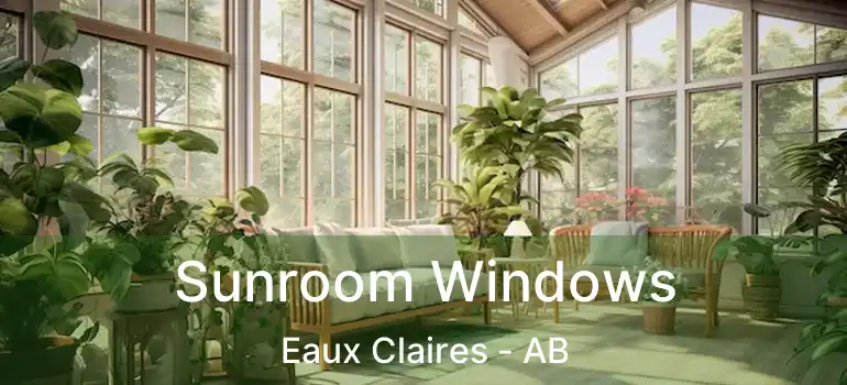  Sunroom Windows Eaux Claires - AB