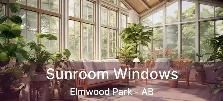  Sunroom Windows Elmwood Park - AB