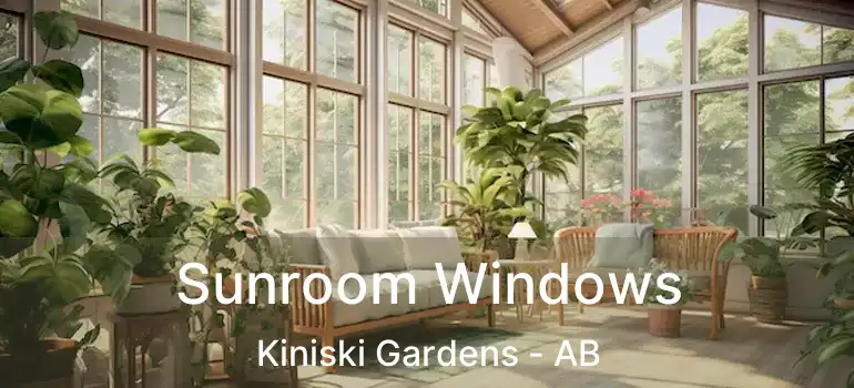  Sunroom Windows Kiniski Gardens - AB