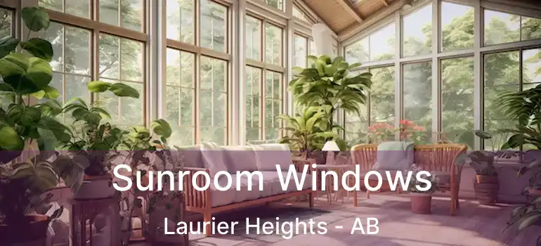  Sunroom Windows Laurier Heights - AB
