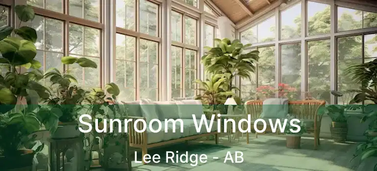  Sunroom Windows Lee Ridge - AB
