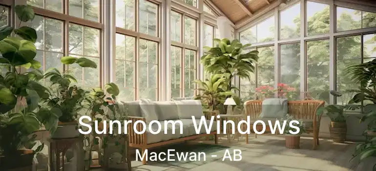  Sunroom Windows MacEwan - AB