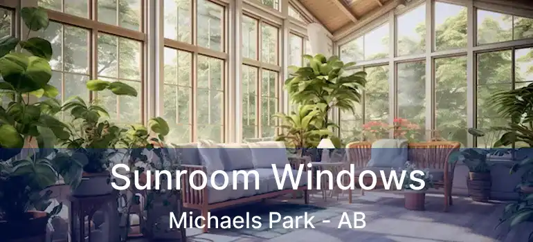  Sunroom Windows Michaels Park - AB