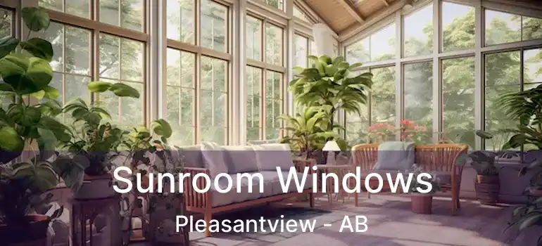  Sunroom Windows Pleasantview - AB