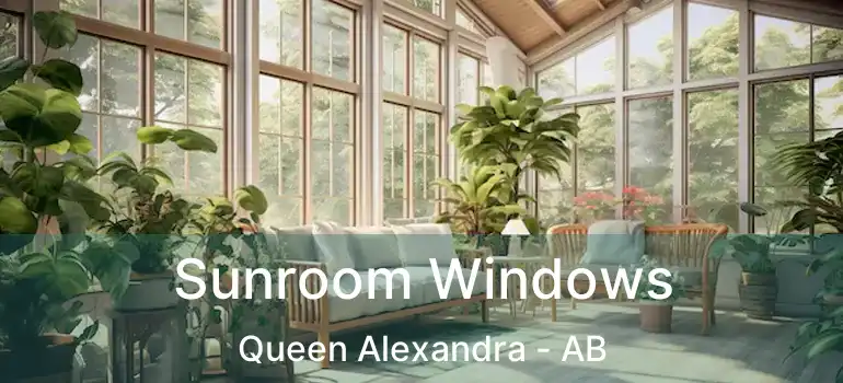  Sunroom Windows Queen Alexandra - AB
