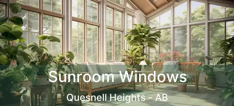  Sunroom Windows Quesnell Heights - AB