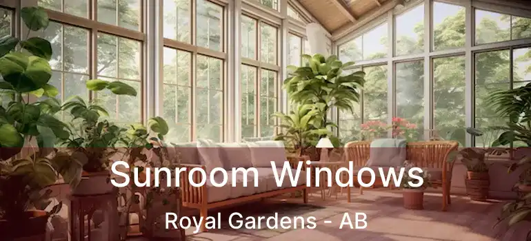  Sunroom Windows Royal Gardens - AB