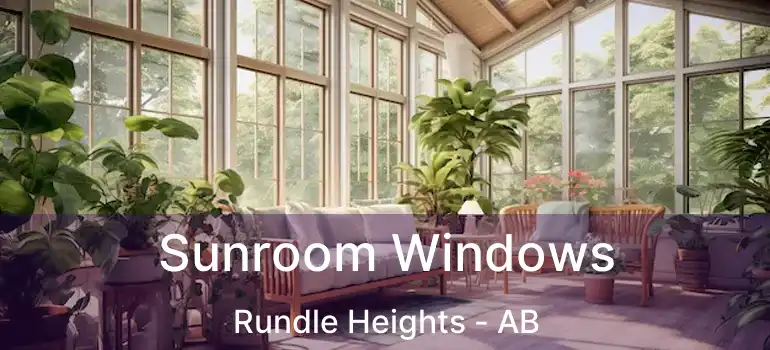  Sunroom Windows Rundle Heights - AB