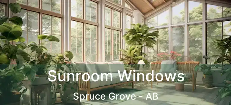  Sunroom Windows Spruce Grove - AB