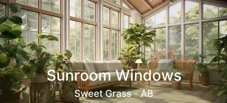 Sunroom Windows Sweet Grass - AB