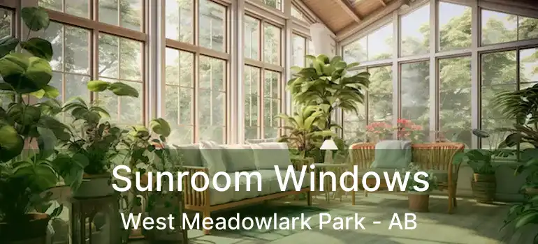  Sunroom Windows West Meadowlark Park - AB