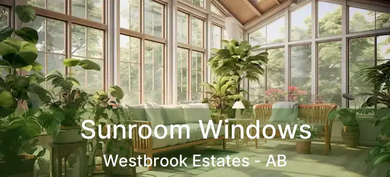 Sunroom Windows Westbrook Estates - AB