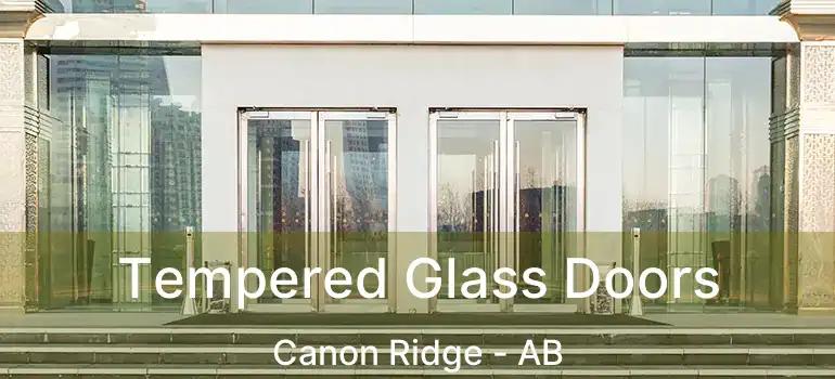  Tempered Glass Doors Canon Ridge - AB
