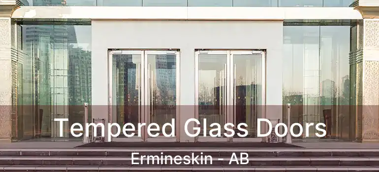  Tempered Glass Doors Ermineskin - AB