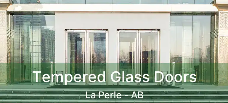  Tempered Glass Doors La Perle - AB