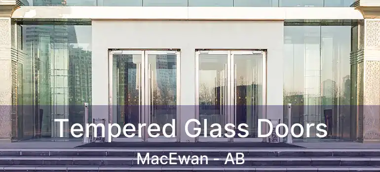  Tempered Glass Doors MacEwan - AB