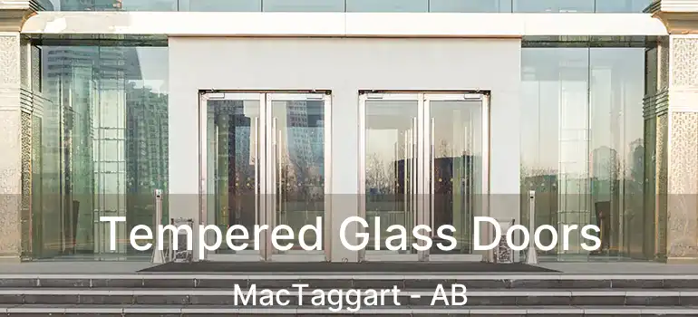  Tempered Glass Doors MacTaggart - AB
