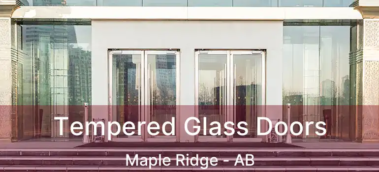  Tempered Glass Doors Maple Ridge - AB