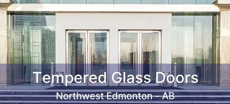  Tempered Glass Doors Northwest Edmonton - AB