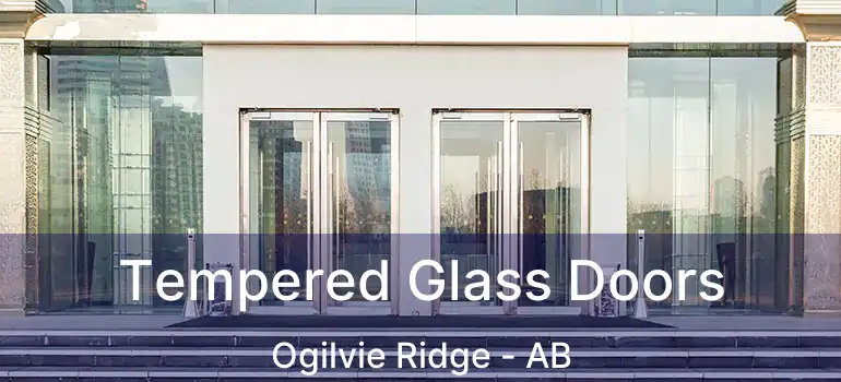  Tempered Glass Doors Ogilvie Ridge - AB