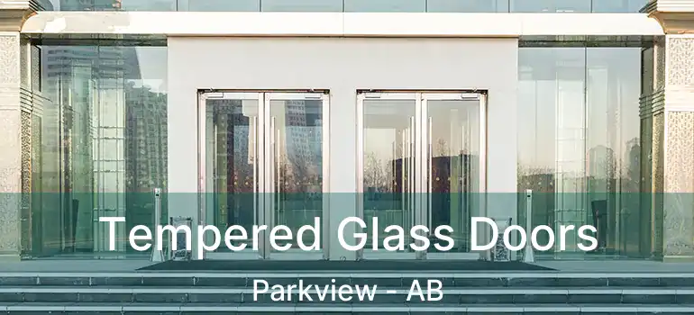  Tempered Glass Doors Parkview - AB