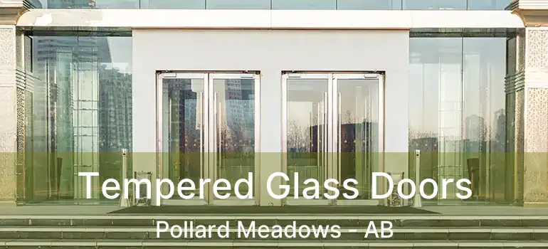  Tempered Glass Doors Pollard Meadows - AB