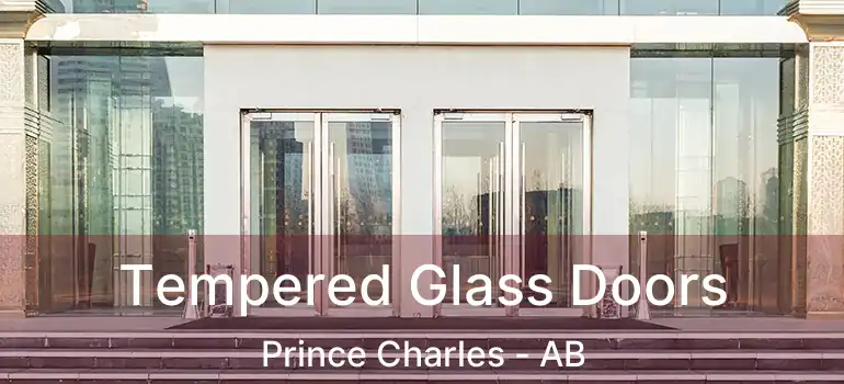 Tempered Glass Doors Prince Charles - AB