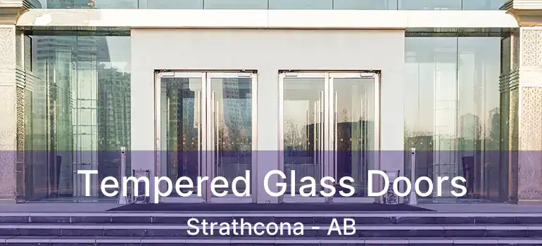  Tempered Glass Doors Strathcona - AB