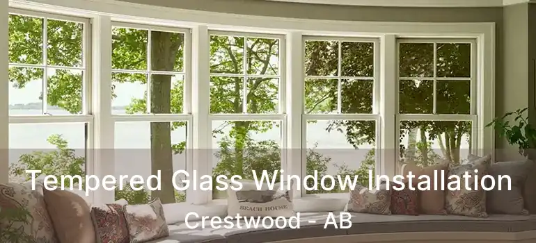  Tempered Glass Window Installation Crestwood - AB