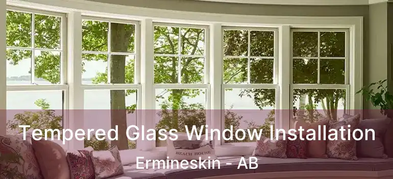  Tempered Glass Window Installation Ermineskin - AB