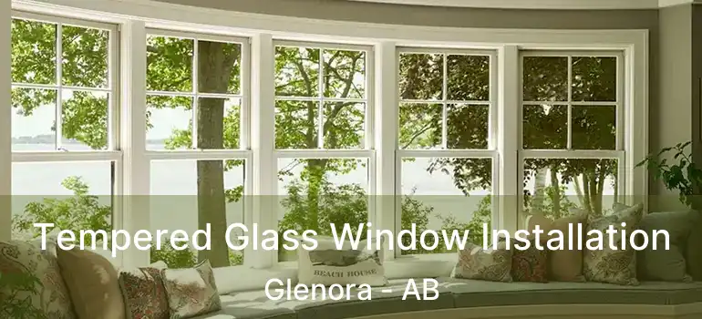  Tempered Glass Window Installation Glenora - AB
