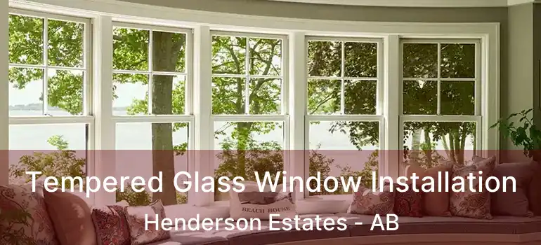  Tempered Glass Window Installation Henderson Estates - AB