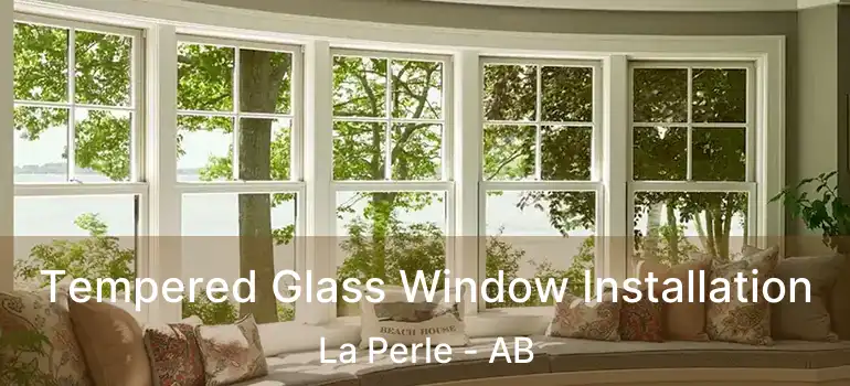  Tempered Glass Window Installation La Perle - AB