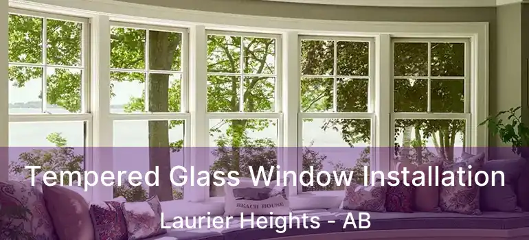  Tempered Glass Window Installation Laurier Heights - AB