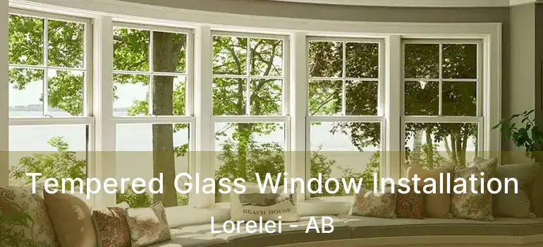  Tempered Glass Window Installation Lorelei - AB